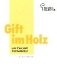 Gift im Holz mit Extrateil Formaldehyd (Infobroschre)